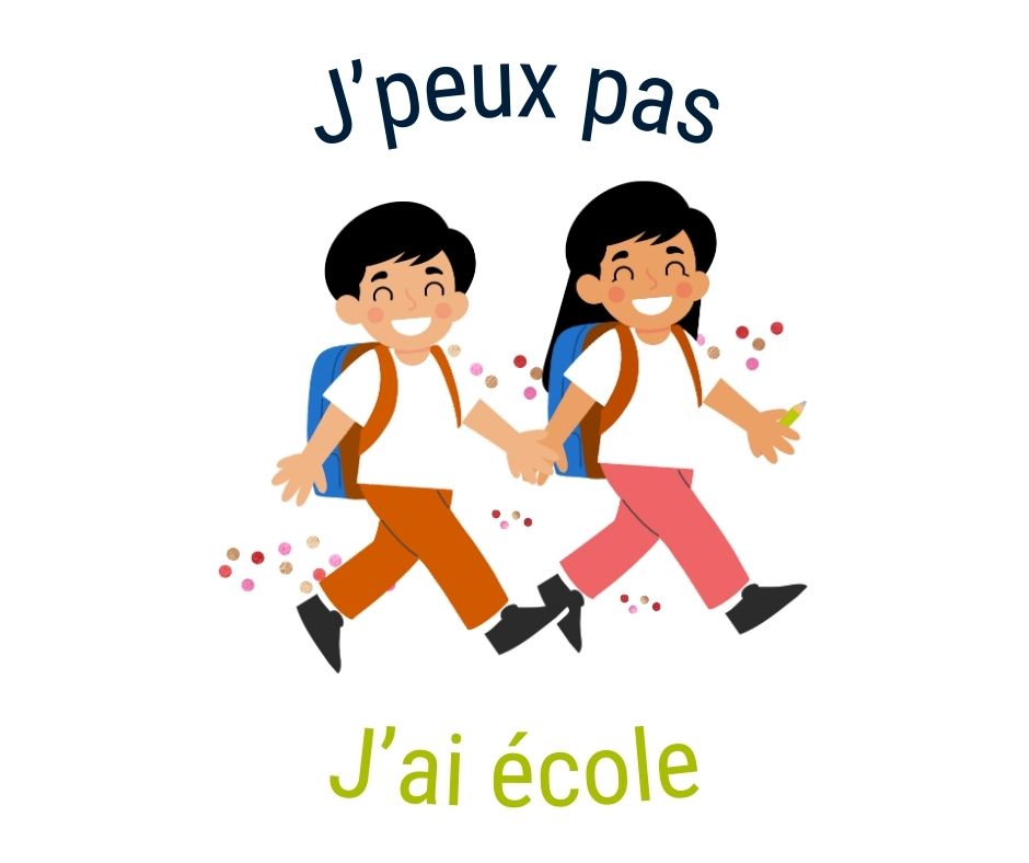Je peux pas j'ai école